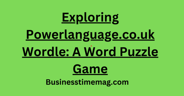 Exploring Powerlanguage.co.uk Wordle: A Word Puzzle Game