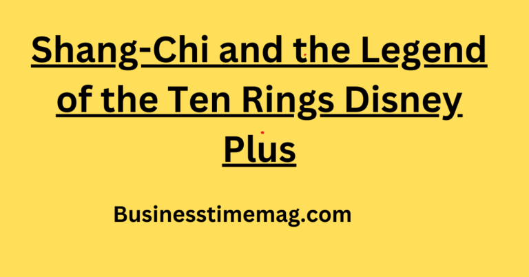 Shang-Chi and the Legend of the Ten Rings Disney Plus