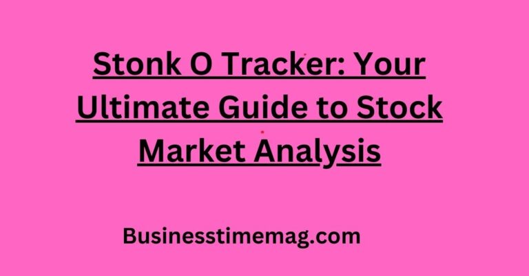 Stonk O Tracker Your Ultimate Guide to Stock Market Analysis